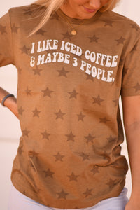 I Like Iced Coffee & Maybe 3 People Star Tee