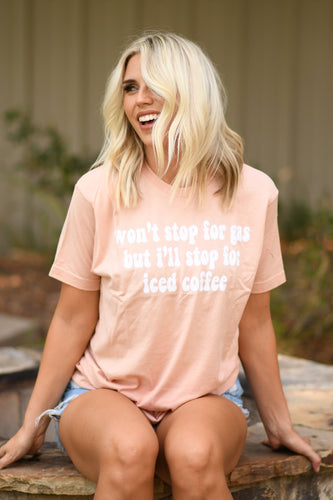 *SALE* RTS Won’t Stop for Gas but I’ll Stop for Iced Coffee Tee
