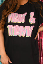Load image into Gallery viewer, Vibin’ &amp; Thrivin’ Tee