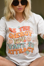 Load image into Gallery viewer, Be The Energy You Want to Attract V Neck Tee
