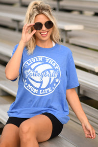 Livin’ That Volleyball Mom Life Pick Your Color Tee